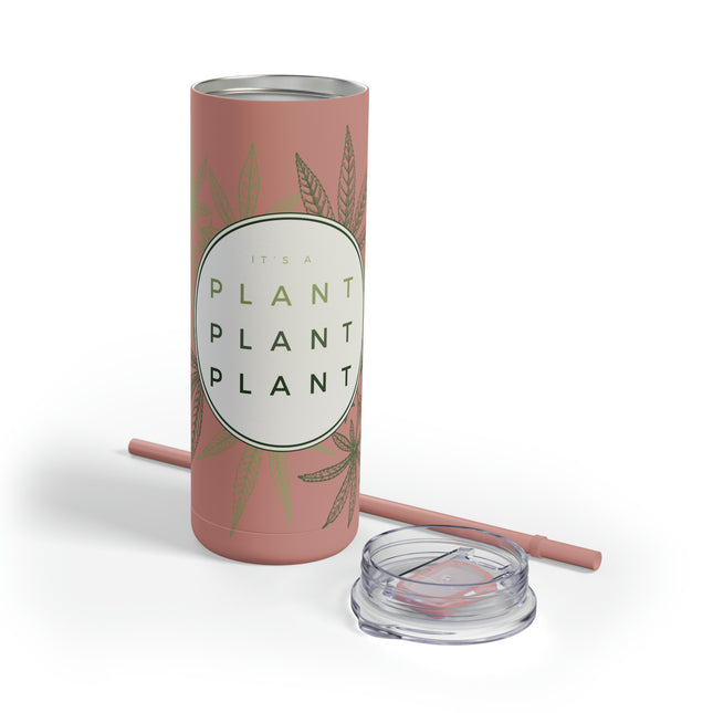 20 oz Skinny Tumbler: It's a Plant, Elegant